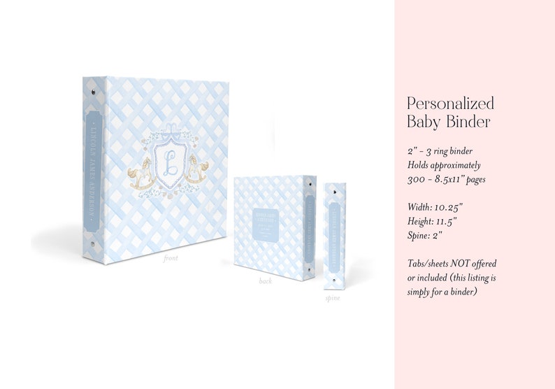 May include: A blue and white checkered personalised baby binder with a gold crest and the letter "L". The binder is 10.25 inches wide, 11.5 inches high, and has a 2 inch spine. It holds approximately 300-8.5x11 inch pages.