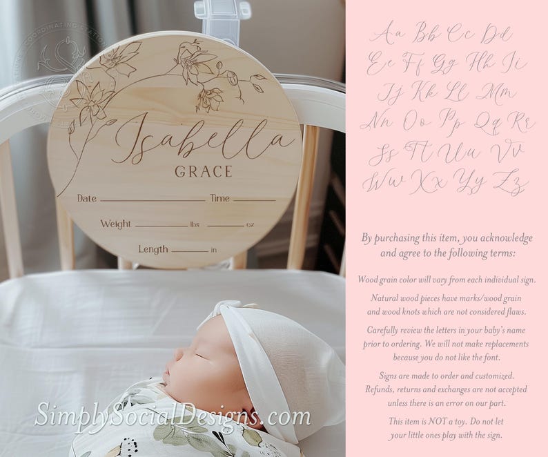 May include: A round wooden sign with a floral design and the name "Isabella Grace" engraved on it. The sign has spaces to record the date, time, weight in ounces, and length in inches.  The sign is displayed on a white crib.