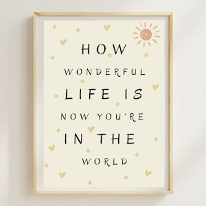 How Wonderful Life is Now Your In The World Nursery Print Wall Art - Gender Neutral Baby Print - Sunshine and Stars - Digital Download