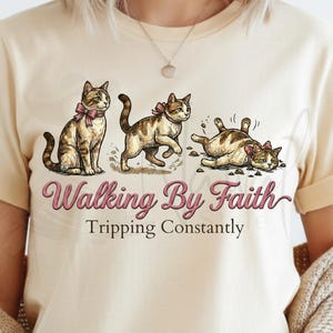 Funny Cat Christian PNG - Walking By Faith Sublimation Design for Inspirational Shirts