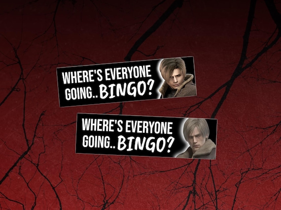 RE Bumper Sticker - "Where's Everyone Going.. Bingo?" | Leon S. Kennedy