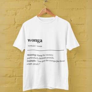 Wonga T-Shirt, British Slang Graphic Tee, Urban Dictionary Style Shirt, Unisex UK Streetwear, Funny Gift for Him or Her, Banter Apparel