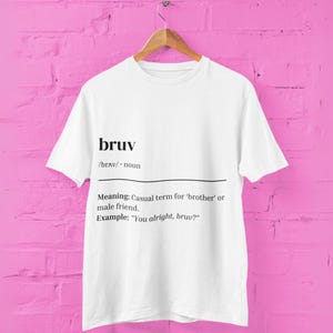 Bruv Slang Tee, Funny T-Shirt, British Slang Definition Tee, Dictionary Graphic Tee, UK Humour Tee, Gift for Him or Her, Funny Gifts