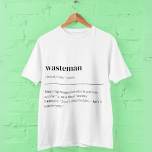Wasteman T-Shirt, Funny British Slang Tee, Unisex Urban Dictionary Style Shirt, UK Humour Graphic Tee, Gift for Him or Her, Streetwear