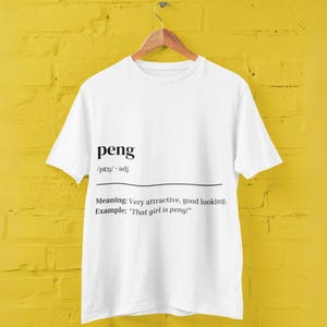 Peng T-Shirt, Funny British Slang Tee, Unisex Urban Dictionary Shirt, Trendy UK Graphic Tee, Gift for Him or Her, Slang Apparel