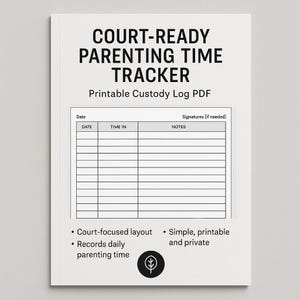 May include: A white notebook with the title "COURT-READY PARENTING TIME TRACKER" and a printable custody log. The log has sections for date, time in, and notes. Additional text includes "Court-focused layout" and "Records daily parenting time."