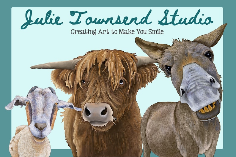 May include: A humorous illustration of a goat, a Highland cow, and a donkey. The text reads "Julie Townsend Studio" and "Creating Art to Make You Smile" on a teal background. The animals have exaggerated expressions.