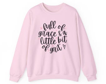 Inspirational Crewneck Sweatshirt - &#39;Full of Grace & a Little Bit of Grit&#39;, Cozy, Motivational Gift, Unisex Apparel, Everyday Comfort, [...]