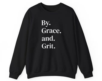 By Grace And Grit  Sweatshirt | Southern Faith Stacked Sweatshirt | Grits & Grace Shirt |