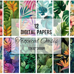 May include: A collection of 12 digital papers with a tropical theme. The papers feature watercolor illustrations of various tropical plants and flowers in vibrant colors. Text on the image reads "12 DIGITAL PAPERS Tropical Oasis 12X12" 300DPI".