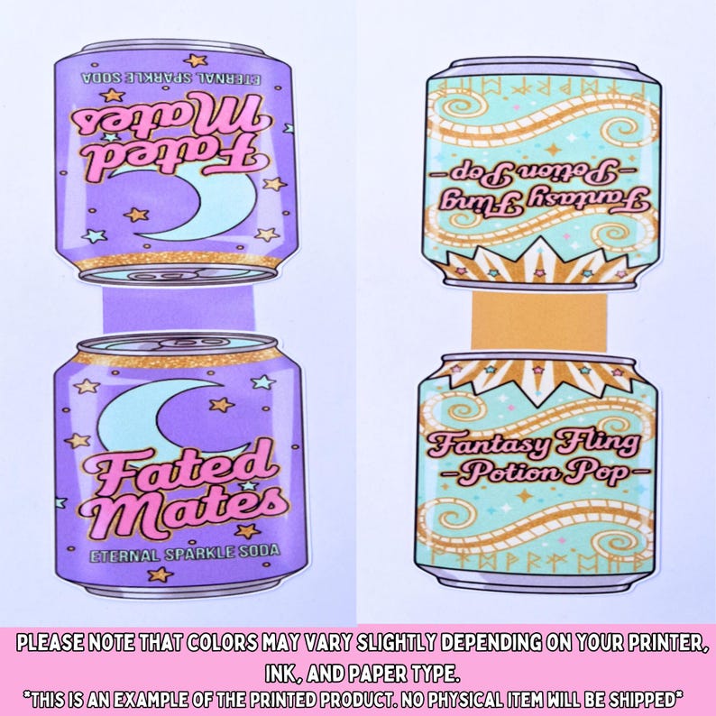 May include: Two soda can stickers. One is purple with a crescent moon and the words "Fated Mates" and "Eternal Sparkle Soda." The other is teal with "Fantasy Fling - Potion Pop." The text at the bottom says, "This is an example of the printed product. No physical item will be shipped."
