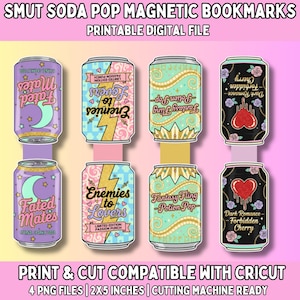May include: A collection of Smut Soda Pop magnetic bookmarks in a variety of designs. The bookmarks feature soda can illustrations with text such as "Fated Mates", "Enemies to Lovers", and "Dark Romance - Forbidden Cherry". The text "Print & Cut Compatible with Cricut" is also visible.