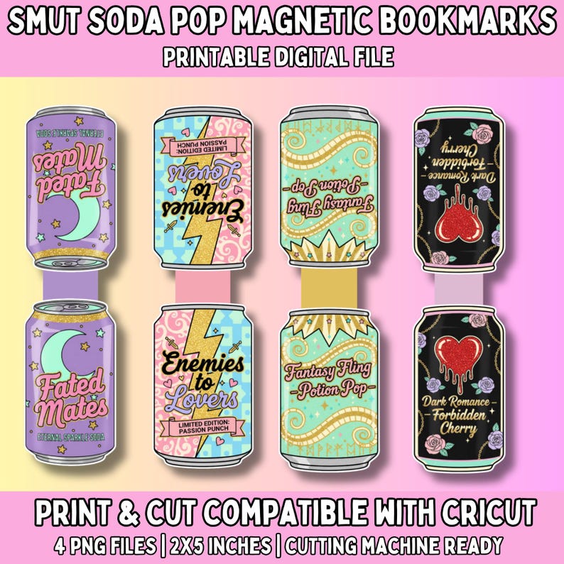 May include: A collection of Smut Soda Pop magnetic bookmarks in a variety of designs. The bookmarks feature soda can illustrations with text such as "Fated Mates", "Enemies to Lovers", and "Dark Romance - Forbidden Cherry". The text "Print & Cut Compatible with Cricut" is also visible.