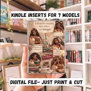 May include: Kindle inserts for 7 models featuring illustrations of women reading, with text that reads "I deserve stories that reflect my magic." and "Digital file - just print & cut."