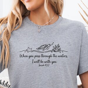 Christian Turtle T-Shirt, Bella Canvas, Isaiah 43:2 Shirt, When You Pass Through Waters,  Beach Shirt, Faith Ocean Shirt, Christian Shirt