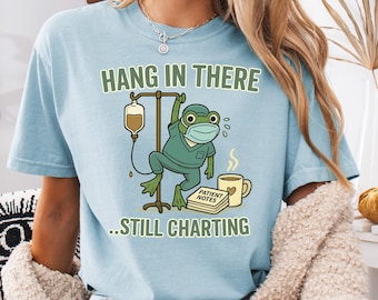 Hang In There Frog Nurse T-Shirt, Medical Humor Comfort Colors Tee