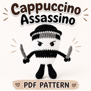 May include: A crocheted cappuccino cup character with a ninja theme. The black and white cup holds two gray knives. The text "Cappuccino Assassino" is above the character, and "PDF PATTERN" is below.