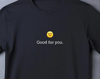 Camiseta sarcástica "Good For You" / Camiseta con gráfico minimalista