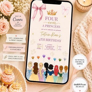 May include: A digital birthday invitation displayed on a smartphone screen featuring a pink bow, a gold crown, and the text FOUR ever A PRINCESS Tatum Rae's 4TH BIRTHDAY. The design includes illustrations of nine figures in colorful dresses and balloons.