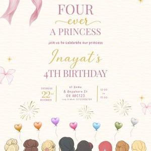 May include: A birthday invitation card featuring a pink bow, a gold crown, and butterflies. The text reads FOUR ever A PRINCESS, Inayat's 4TH BIRTHDAY, Saturday 22nd November, 8 Anywhere St, and 12:00 to 15:00. Eight illustrated figures stand below.