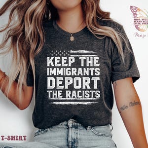 Keep the Immigrants Deport the Racists Shirt, pro immigrant, antiracist, no human illegal, social justice, immigrant rights, human rights