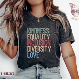 Kindness Equality Inclusion Diversity Love Shirt, inspirational wear, feminist, gift for mom, gifts for her, funny, equal rights, Peace Love