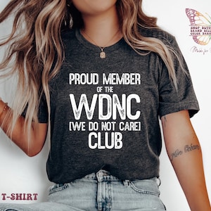 Proud member of the WDNC We Do Not Care Club, Perimenopause Gift, Gift for friend, IDNC Club, Women Over 50 Gift, Menopause Gift, Funny Gift