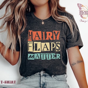Hairy Flaps Matter Shirt, Vulgar Bachelorette, Unhinged Dirty Shirt, Raunchy Sweatshirt, Offensive Tshirt, Exchange Shirt Party, funny shirt