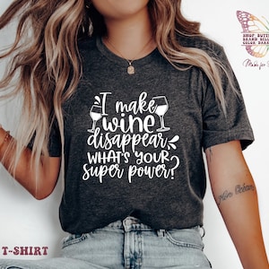 I make wine disappear. what is your super power?, winery shirt, wine shirt, wine tshirt, wine shirts for men, champagne shirt, wine t-shirt