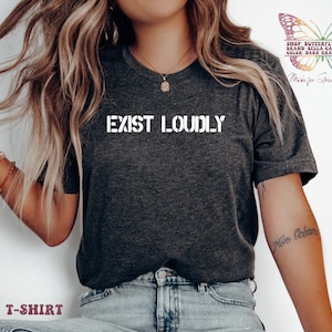 Exist Loudly Shirt , Mom Shirt, Womens Rights, Inspirational Shirt, Shirt for Women, Fundamental Rights, Womens tee, Feminist tee, Feminism