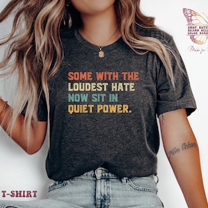 Some with the loudest Shirt , anti trump shirt, antiracist shirt, protest tee, rage against , anti maga, against the machine, some of those