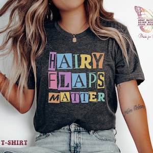 Hairy Flaps Matter Shirt, Vulgar Bachelorette, Unhinged Dirty Shirt, Raunchy Sweatshirt, Offensive Tshirt, Exchange Shirt Party, funny shirt