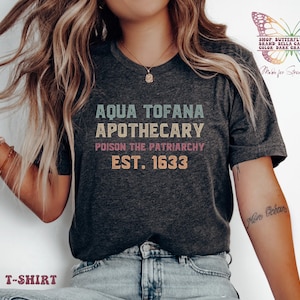 Aqua Tofana Apothecary, Poison The Patriarchy shirt, est 1633, witchy feminist, aqua tofana, burn the patriarchy, giulia tofana, true crime