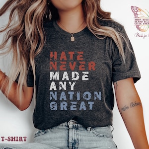 Hate Never Made Any Nation Shirt, Bella canvas, anti-Trump, stemshirt, Pepper, shirt democraat, stemgelijkheid, stem vrouwenrechten, protest
