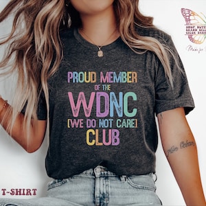 Proud member of the WDNC We Do Not Care Club, Perimenopause Gift, Gift for friend, IDNC Club, Women Over 50 Gift, Menopause Gift, Funny Gift