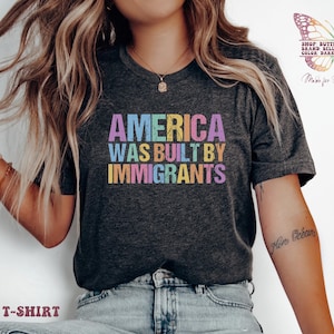 America Was Built By Immigrants Shirt, feminist shirts, feminist shirt, activist shirt, womensclothing, la migra, immigrants shirt, leftist