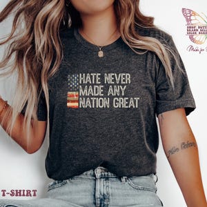 Hate Never Made Any Nation Shirt, Bella canvas, anti-Trump, stemshirt, Pepper, shirt democraat, stemgelijkheid, stem vrouwenrechten, protest