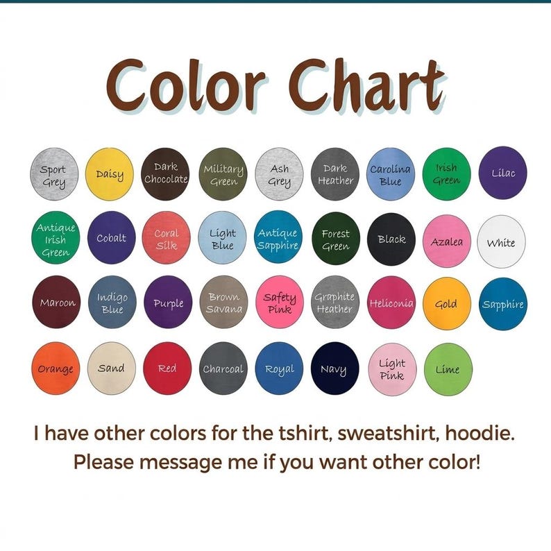 May include: A color chart featuring rows of circular swatches with labels including Sport Grey, Daisy, Dark Chocolate, Military Green, Ash Grey, Dark Heather, Carolina Blue, Irish Green, Lilac, Antique Irish Green, Cobalt, Coral Silk, Light Blue, Antique Sapphire, Forest Green, Black, Azalea, White, Maroon, Indigo Blue, Purple, Brown Savana, Safety Pink, Graphite Heather, Heliconia, Gold, Sapphire, Orange, Sand, Red, Charcoal, Royal, Navy, Light Pink, and Lime.