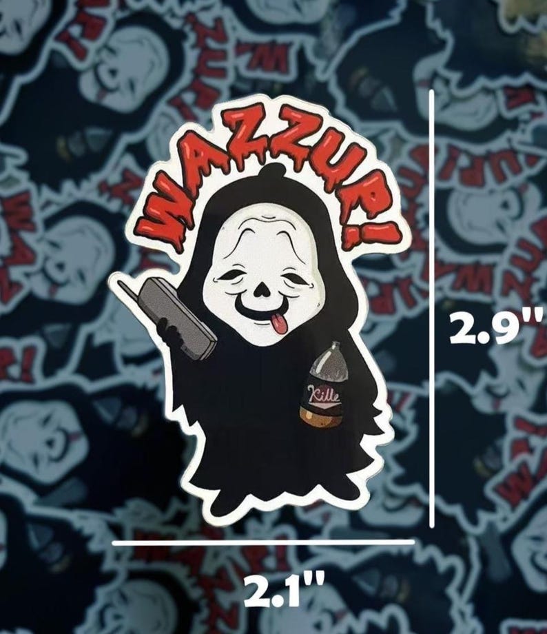 May include: A sticker featuring a cartoon Ghostface character with the text "WAZZUP!" in red. The sticker is 2.9 inches tall and 2.1 inches wide. The character is holding a phone and a bottle labeled "Kille".