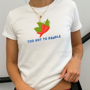 Too Hot to Handle - Spicy Chili Pepper Graphic Baby Tee – Sassy Women’s Baby Tee - Aesthetic Vintage  Funny Slogan T-Shirt - Gift for her