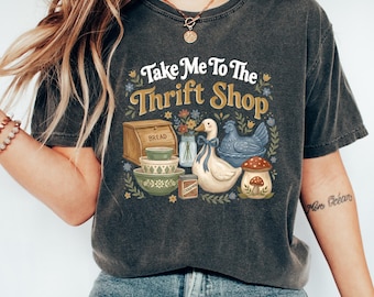 Thrifting Shirt Take Me To The Thrift Shop Tee, Sustainable Fashion Sweatshirt, Cottagecore Crewneck, Gift For Thrifter
