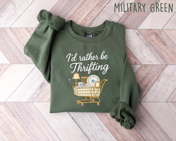 I'd Rather Be Thrifting Sweatshirt, Thrifter Crewneck, Gift For Antique Lover, Flea Market Shirt