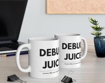 Debug Juice Coffee Mug: Funny IT Programmer Gift