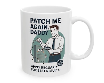 Funny IT Humor Coffee Mug: Patch Me Again Daddy - Geek Gift