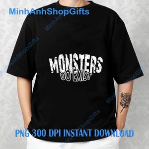 Monsters do Exist Horror Saying PNG