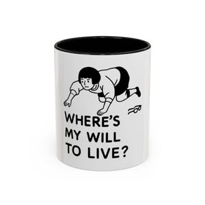 Funny Sarcastic Coffee Mug, Where&#39;s My Will to Live Mug, Gift for Friends, 11oz, 15oz Mug, Novelty Mug