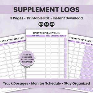 May include: Printable supplement logs with a purple and white design. The logs include a supplement master list, a daily supplement log, and a weekly supplement log. The text on the image says "Supplement Logs", "Track Dosages", "Monitor Schedule", and "Stay Organized".