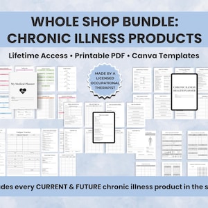 May include: A bundle of printable chronic illness products, including planners and templates. The image features various documents with text such as "My Medical Planner" and "Chronic Illness Health Planner". The text "Whole Shop Bundle: Chronic Illness Products" is displayed at the top.