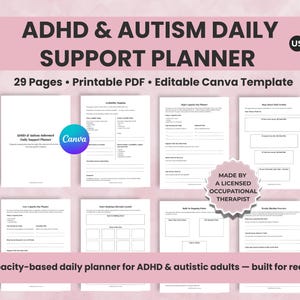 May include: A digital planner for ADHD and autistic adults. The planner includes 29 pages, is a printable PDF, and an editable Canva template. The planner is capacity-based and designed for real life. The text includes "ADHD & Autism Daily Support Planner".