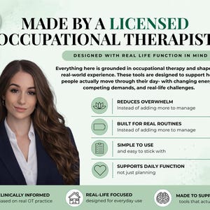 May include: An informational graphic titled MADE BY A LICENSED OCCUPATIONAL THERAPIST. It features a professional portrait, text explaining tools designed for real-life function, and icons highlighting benefits like reducing overwhelm and supporting daily routines.